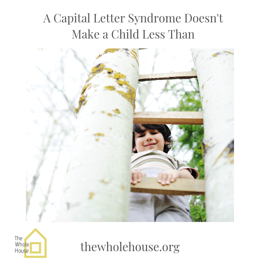 A Capital Letter Syndrome Doesn't Make a Child Less Than